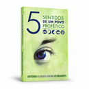 5 SENTIDOS DE UM POVO PROFÉTICO