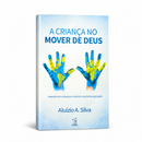 A CRIANÇA NO MOVER DE DEUS